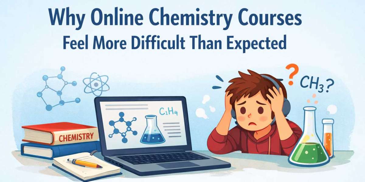 Why Online Chemistry Courses Feel More Difficult Than Expected